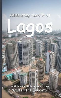 Celebrating the City of Lagos by Walter the Educator