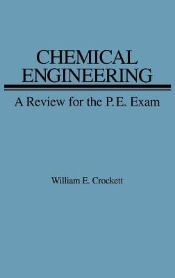 Chemical Engineering Review for PE Exam by Crockett, William E.
