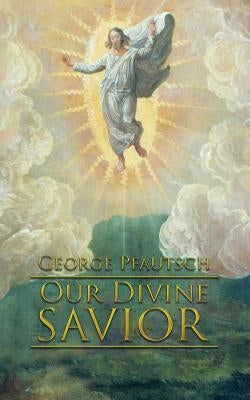 Our Divine Savior by Pfautsch, George