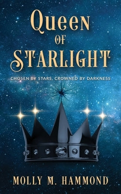Queen of Starlight by Hammond, Molly M.