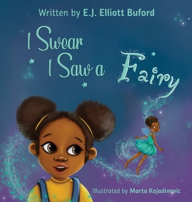 I Swear I Saw a Fairy by Elliott Buford, E. J.