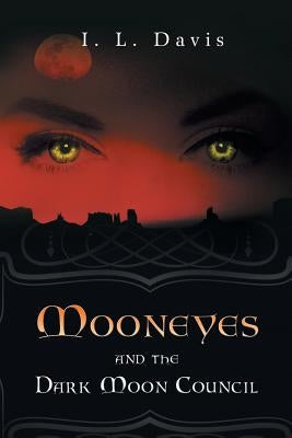 Mooneyes and the Dark Moon Council by Davis, I. L.