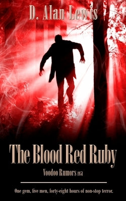 The Blood Red Ruby: Voodoo Rumors 1951 by Lewis, D. Alan