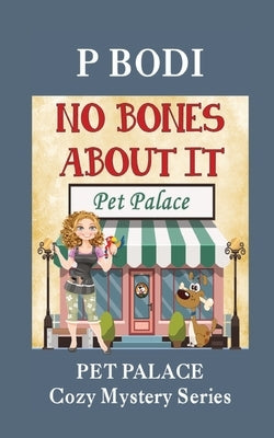 No Bones About It: Pet Palace Cozy Mystery Series by Bodi, P.
