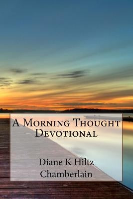 A Morning Thought Devotional by Chamberlain, Diane K.