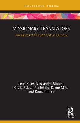 Missionary Translators: Translations of Christian Texts in East Asia by Kiaer, Jieun