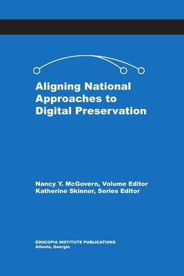Aligning National Approaches to Digital Preservation by McGovern, Nancy Y.