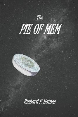 The Pie of Mem: A Land of Memories Lost by Haines, Richard F.