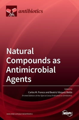 Natural Compounds as Antimicrobial Agents by Franco, Carlos M.