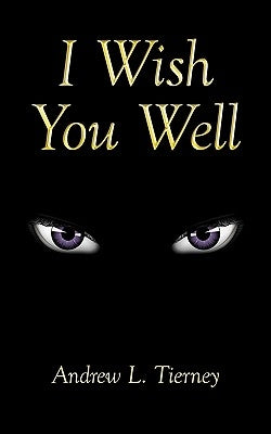 I Wish You Well by Tierney, Andrew L.