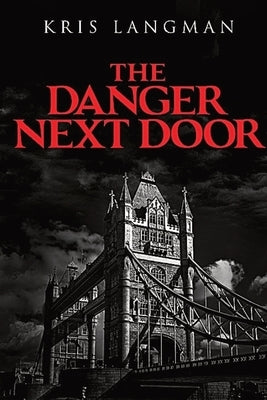 The Danger Next Door by Langman, Kris
