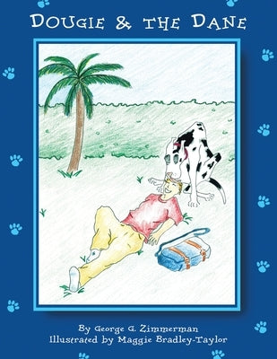 Dougie & The Dane: Chelsea The Great Dane by Zimmerman, George G.