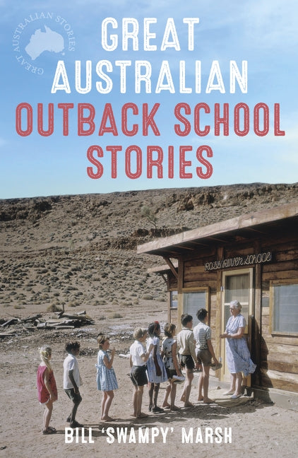 Great Australian Outback School Stories by Marsh, Bill