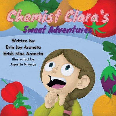 Chemist Clara's Sweet Adventures: A book about eating sweets by Araneta, Erish Mae E.