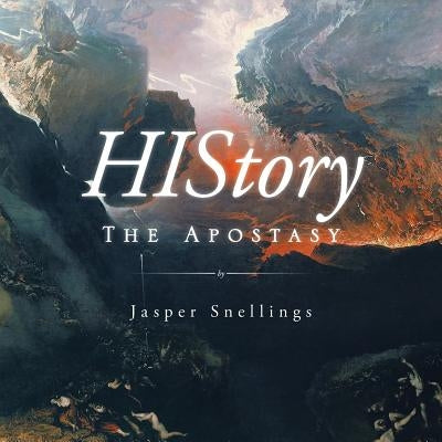 HIStory: The Apostasy by Snellings, Jasper