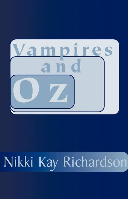 Vampires and Oz by Richardson, Nikki Kay