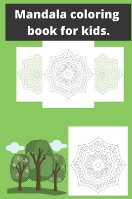 Mandala coloring book for kids: : Mandala coloring book for kids, mandala book, mandala coloring book, coloring book for kids by Ahmed, Attique