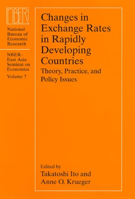 Changes in Exchange Rates in Rapidly Developing Countries: Theory, Practice, and Policy Issues Volume 7 by Ito, Takatoshi