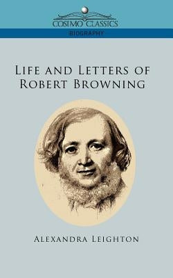 Life and Letters of Robert Browning by Leighton, Alexandra