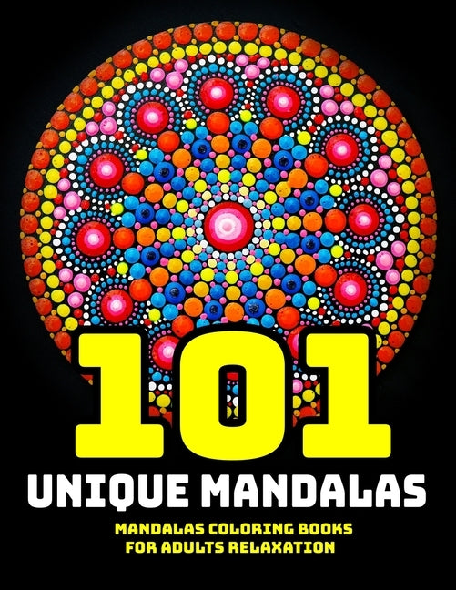 101 Unique Mandala Coloring Book: Mandala Coloring Books For Adults Relaxation: Stress Relieving Mandala Designs by Aero, Gift