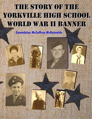 The Story of the Yorkville High School World War II Banner by Gore, Matthew H.