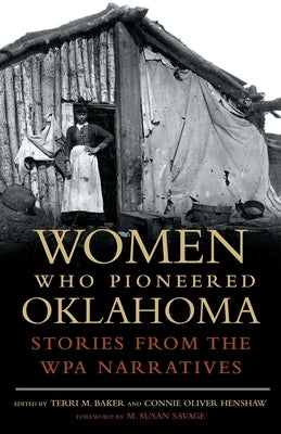 Women Who Pioneered Oklahoma: Stories from the WPA Slave Narratives by Baker, Terri M.