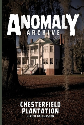 Chesterfield Plantation: Some Things Are Better Left Untouched by Baldursson, Ulrich