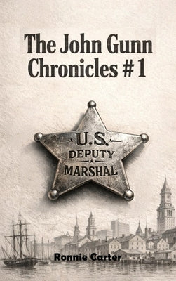 The John Gunn Chronicles #1 by Carter, Ronnie