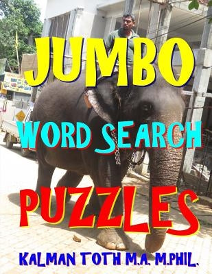 Jumbo Word Search Puzzles: 133 Giant Print Themed Word Search Puzzles by Toth M. a. M. Phil, Kalman