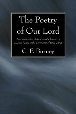 The Poetry of Our Lord by Burney, C. F.