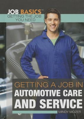 Getting a Job in Automotive Care and Service by Mozer, Mindy