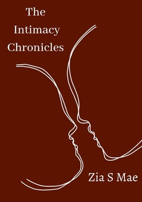 The Intimacy Chronicles by S. Mae, Zia