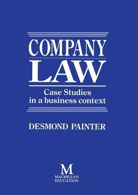 Company Law: Case Studies in a Business Context by Painter, Desmond