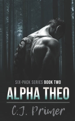Alpha Theo: six-pack series book two by Primer, C. J.
