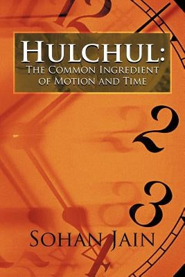 Hulchul: The Common Ingredient of Motion and Time by Jain, Sohan