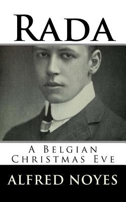 Rada: A Belgian Christmas Eve by Noyes, Alfred