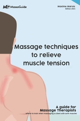Massage techniques to relieve muscle tension: A guide for massage therapists by Massoguide