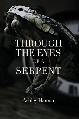 Through the Eyes of a Serpent by Hannan, Ashley