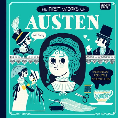 The First Works of Austen: Inspiration for Little Storytellers by Thompson, Adam
