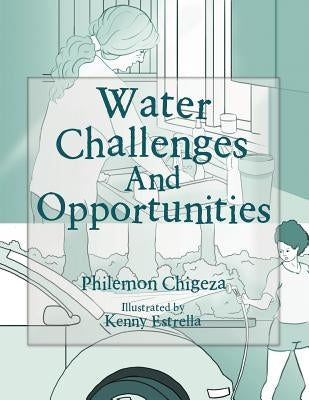 Water Challenges And Opportunities by Chigeza, Philemon