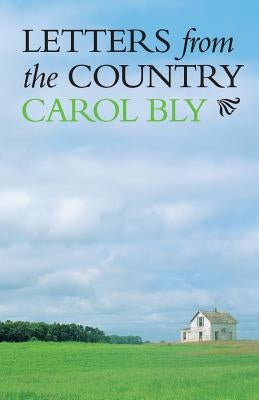 Letters from the Country by Bly, Carol
