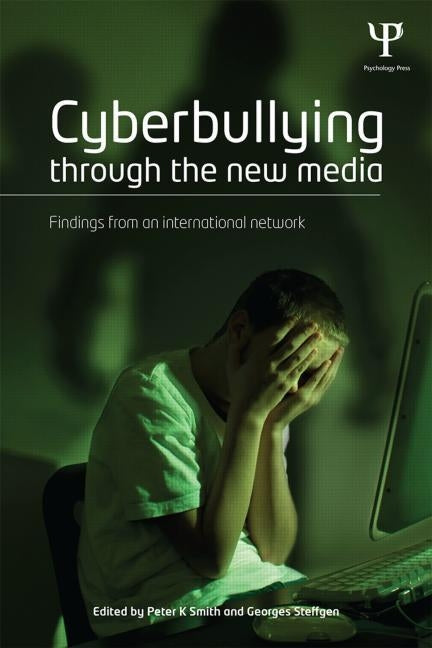 Cyberbullying through the New Media: Findings from an international network by Smith, Peter K.