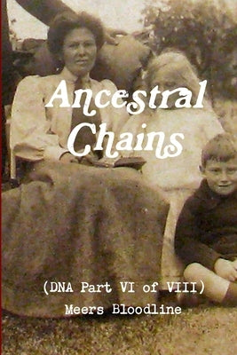 Ancestral Chains (DNA Part VI of VIII) Meers Bloodline by Bishop, Mark D.