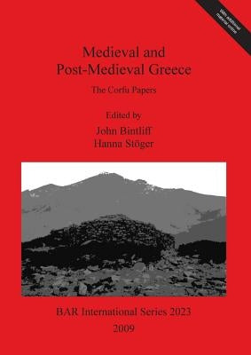 Medieval and Post-Medieval Greece: The Corfu Papers by Bintliff, John