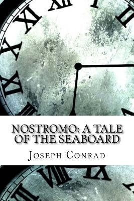 Nostromo: A Tale of the Seaboard by Conrad, Joseph