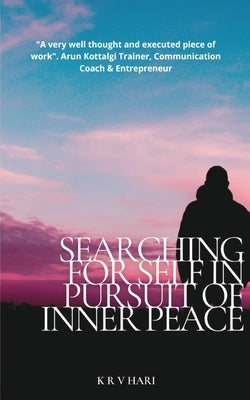 Searching for Self - In Pursuit of Inner Peace by Hari, K. R. V.