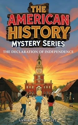 The American History Mystery Series: The Declaration of Independence by Bright, Lucy