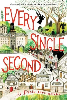 Every Single Second by Springstubb, Tricia
