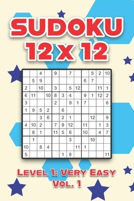 Sudoku 12 x 12 Level 1: Very Easy Vol. 1: Play Sudoku 12x12 Twelve Grid With Solutions Easy Level Volumes 1-40 Sudoku Cross Sums Variation Tra by Numerik, Sophia