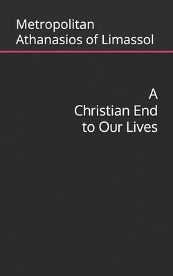 A Christian End to Our Lives by Christina, Nun